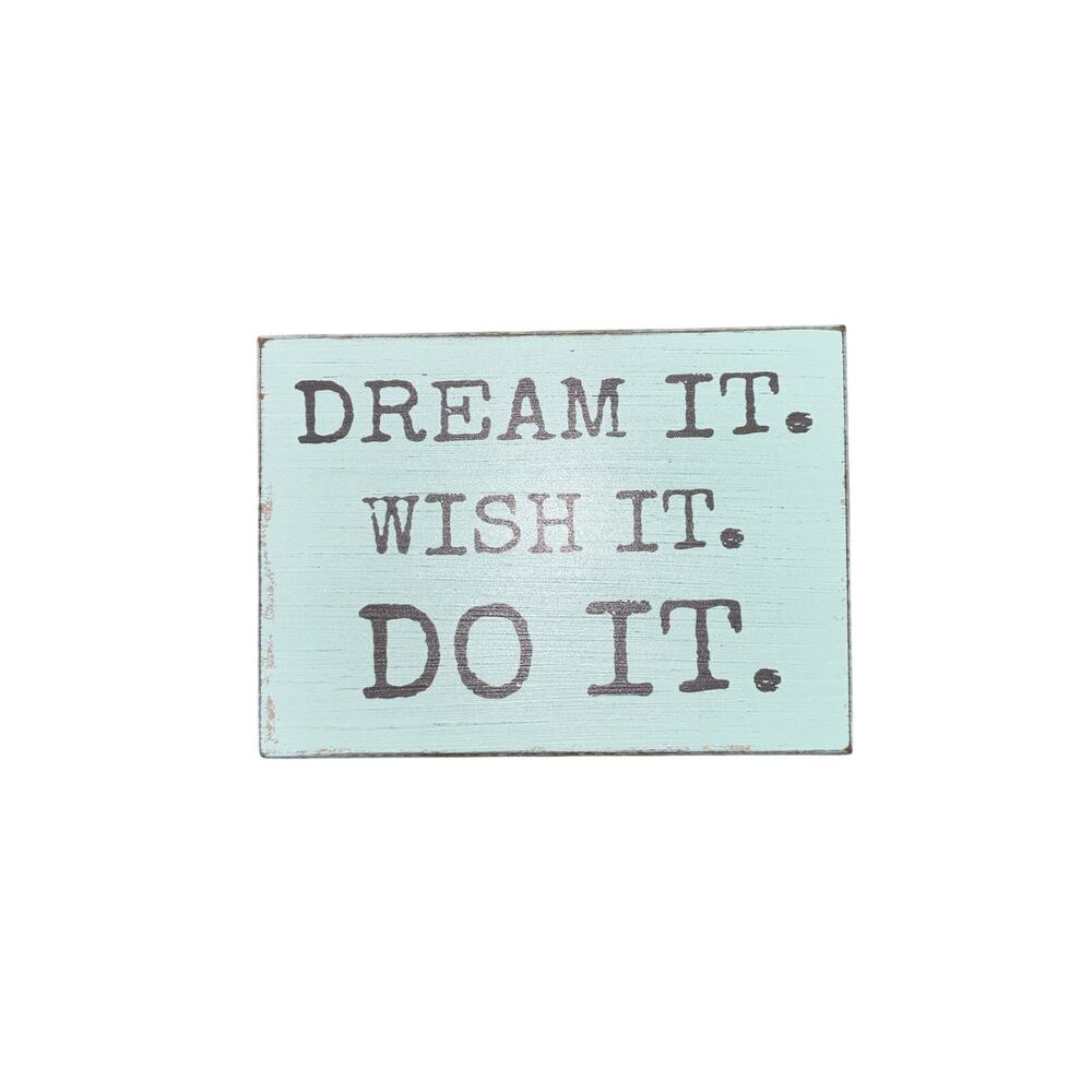 " Dream it wish it do it" Inspirational wall art quote 7x 5 blue gray